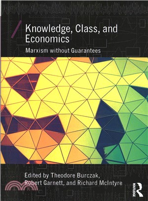 Knowledge, Class, and Economics ─ Marxism Without Guarantees