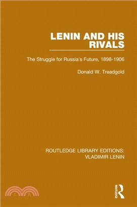 Lenin and his Rivals：The Struggle for Russia's Future, 1898-1906