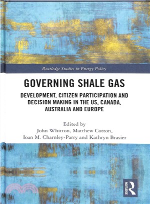 Governing Shale Gas ― Development, Citizen Participation and Decision Making in the Us, Canada, Australia and Europe