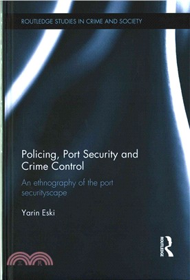 Policing, Port Security and Crime Control ─ An ethnography of the port securityscape