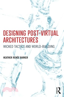 Designing Post-virtual Architectures ― Wicked Tactics and World-building