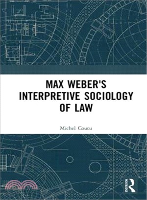 Max Weber's Interpretive Sociology of Law