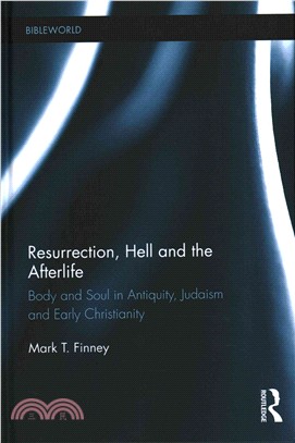 Resurrection, Hell and the Afterlife ─ Body and Soul in Antiquity, Judaism and Early Christianity
