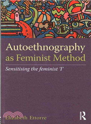 Autoethnography As Feminist Method ─ Sensitising the Feminist 'I'