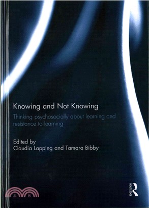 Knowing and Not Knowing ─ Thinking Psychosocially About Learning and Resistance to Learning