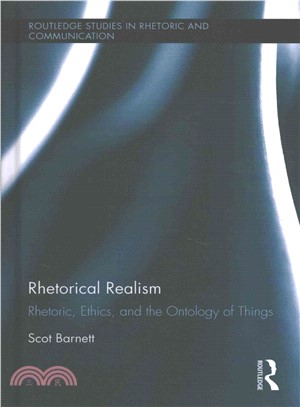 Rhetorical Realism ─ Rhetoric, Ethics, and the Ontology of Things