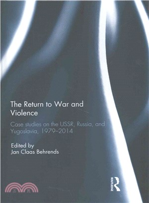 The Return to War and Violence ─ Case Studies on the USSR, Russia, and Yugoslavia, 1979-2014