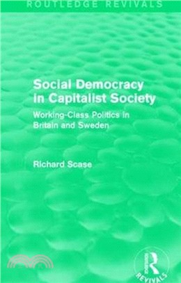 Social Democracy in Capitalist Society：Working-Class Politics in Britain and Sweden