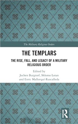 The Templars ─ The Rise, Fall, and Legacy of a Military Religious Order