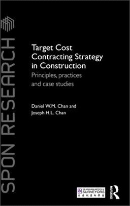 Target Cost Contracting Strategy in Construction ─ Principles, Practices and Case Studies