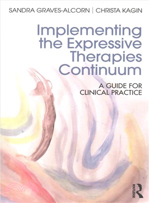 Implementing the Expressive Therapies Continuum ─ A Guide for Clinical Practice