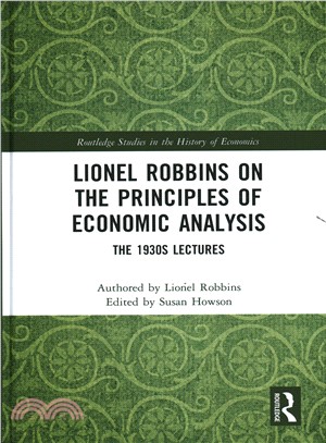 Lionel Robbins on the Principles of Economic Analysis ─ The 1930s Lectures