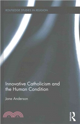 Innovative Catholicism and the Human Condition