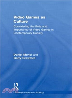 Video Games As Culture ― Considering the Role and Importance of Video Games in Contemporary Society