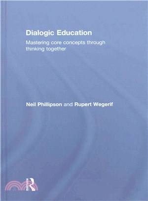 Dialogic education :  mastering core concepts through thinking together /