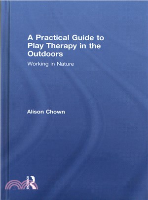 A practical guide to play therapy in the outdoors :  working in nature /