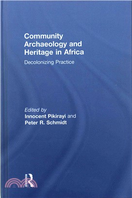 Community Archaeology and Heritage in Africa ─ Decolonizing Practice