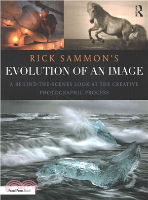 Rick Sammon's Evolution of an Image ─ A Behind-the-Scenes Look at the Creative Photographic Process