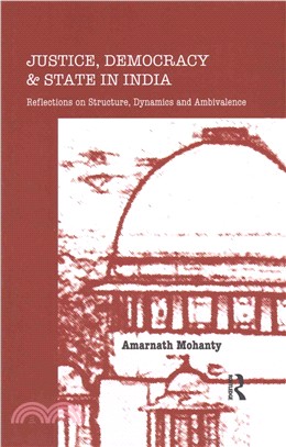 Justice, Democracy and State in India ― Reflections on Structure, Dynamics and Ambivalence