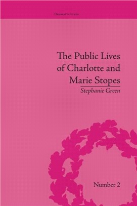 The Public Lives of Charlotte and Marie Stopes