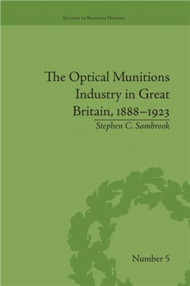 The Optical Munitions Industry in Great Britain, 1888?1923