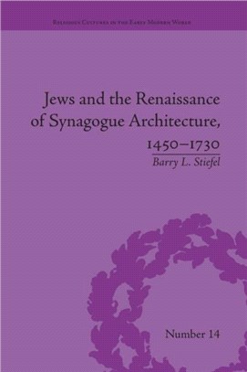 Jews and the Renaissance of Synagogue Architecture, 1450?1730