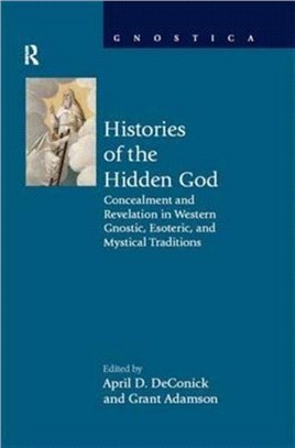 Histories of the Hidden God ─ Concealment and Revelation in Western Gnostic, Esoteric, and Mystical Traditions