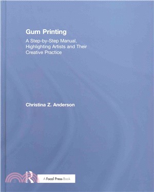 Gum Printing ― A Step-by-step Manual, Highlighting Artists and Their Creative Practice