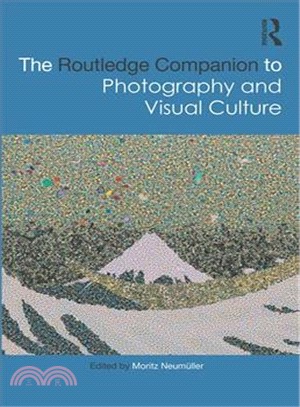 The Routledge Companion to Photography and Visual Culture