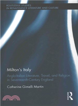 Milton??Italy ― Anglo-italian Literature, Travel, and Connections in Seventeenth-century England