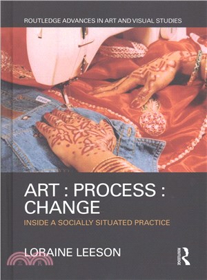 Art, process, change :inside a socially situated practice /