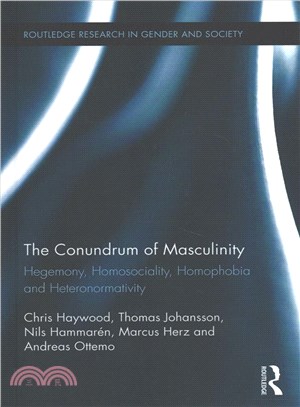 The Conundrum of Masculinity ─ Hegemony, Homosociality, Homophobia and Heteronormativity