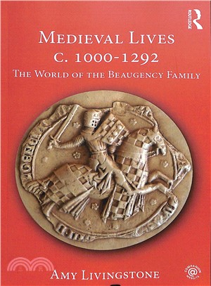 Medieval Lives C.1000-1285 ─ The World of the Beaugency Family