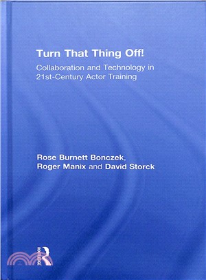 Turn That Thing Off! ─ Collaboration and Technology in 21st Century Actor Training