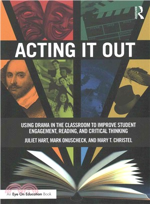 Acting It Out ─ Using Drama in the Classroom to Improve Student Engagement, Reading, and Critical Thinking