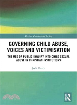 Governing Child Abuse Voices and Victimisation ─ The Use of Public Inquiry into Child Sexual Abuse in Christian Institutions