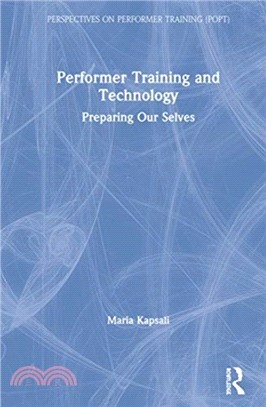 Performer Training and Technology：Preparing Our Selves
