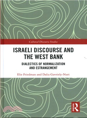 Israeli Discourse and the West Bank ─ Dialectics of Normalization and Estrangement