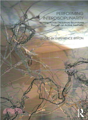 Performing interdisciplinarity :working across disciplinary boundaries through an active aesthetic /