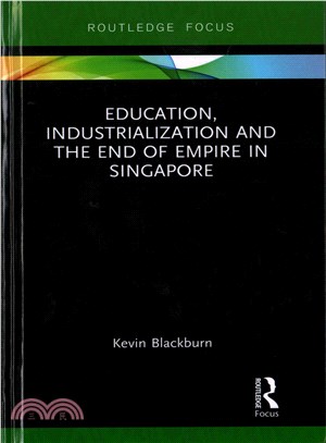 Education, Industrialization and the End of Empire in Singapore