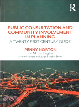 Public Consultation and Community Involvement in Planning ─ A Twenty-first Century Guide