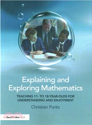 Explaining and Exploring Mathematics ─ Teaching 11- to 18-year-olds for understanding and enjoyment
