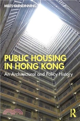 Hong Kong Public Housing：An Architectural and Policy History