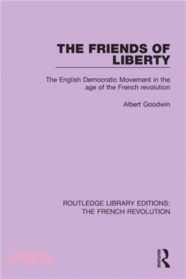 The Friends of Liberty：The English Democratic Movement in the Age of the French Revolution