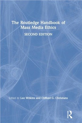 The Routledge Handbook of Mass Media Ethics