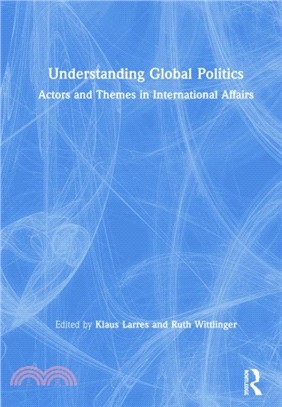 Understanding Global Politics：Actors and Themes in International Affairs