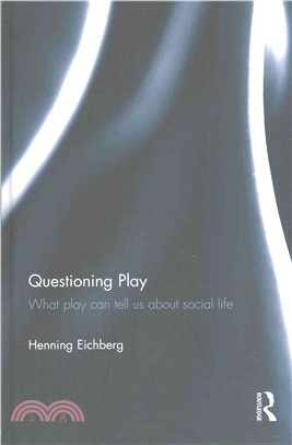 Questioning play : what play can tell us about social life /