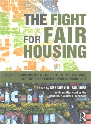 The Fight for Fair Housing ─ Causes, Consequences, and Future Implications of the 1968 Federal Fair Housing Act