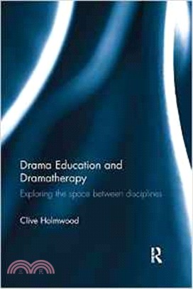 Drama Education and Dramatherapy : Exploring the Space Between Disciplines