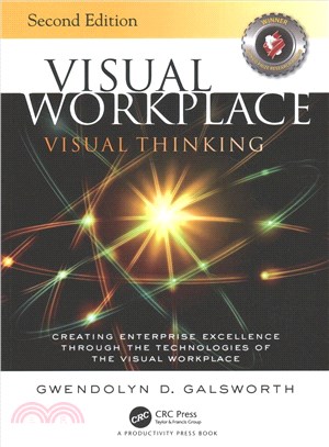 Visual Workplace Visual Thinking ─ Creating Enterprise Excellence Through the Technologies of the Visual Workplace